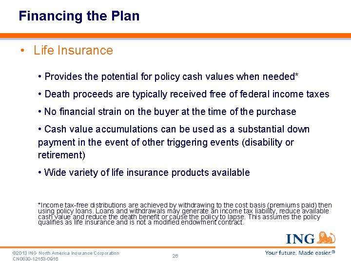 Financing the Plan • Life Insurance • Provides the potential for policy cash values