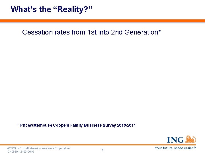 What’s the “Reality? ” Cessation rates from 1 st into 2 nd Generation* *