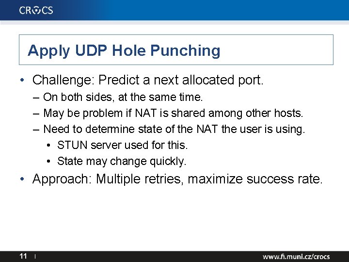Apply UDP Hole Punching • Challenge: Predict a next allocated port. – On both