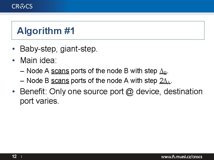 Algorithm #1 • Baby-step, giant-step. • Main idea: – Node A scans ports of