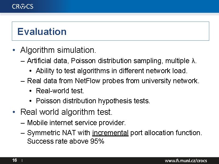 Evaluation • Algorithm simulation. – Artificial data, Poisson distribution sampling, multiple λ. • Ability