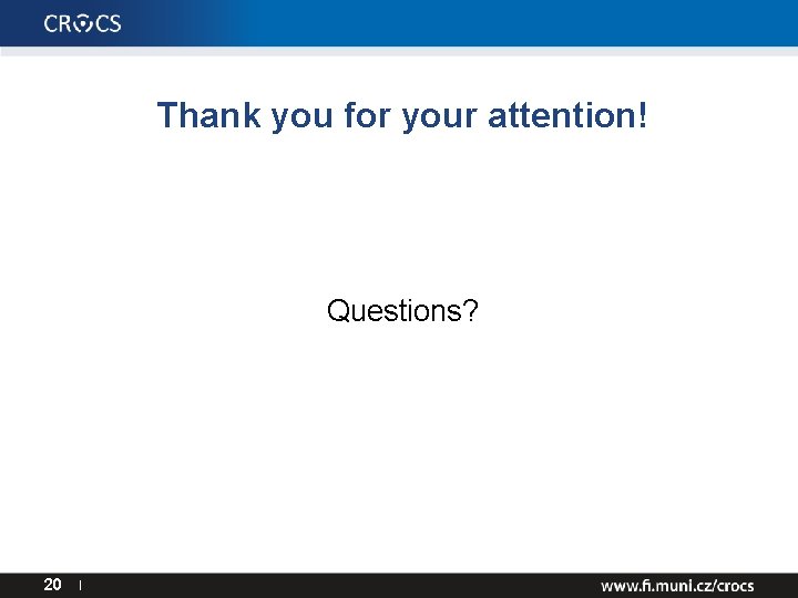 Thank you for your attention! Questions? 20 I 