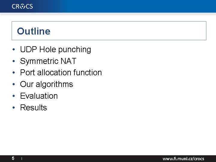 Outline • • • 5 UDP Hole punching Symmetric NAT Port allocation function Our