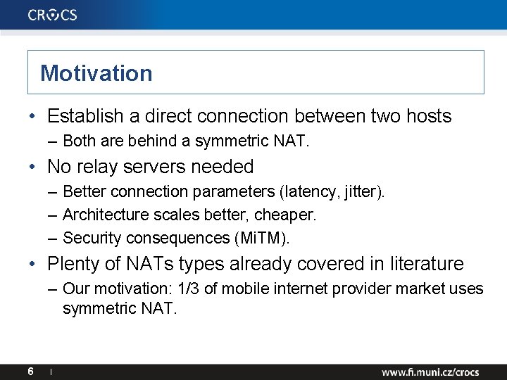 Motivation • Establish a direct connection between two hosts – Both are behind a