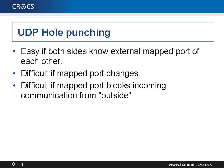 UDP Hole punching • Easy if both sides know external mapped port of each