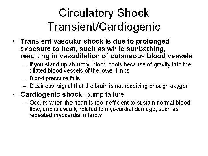 Circulatory Shock Transient/Cardiogenic • Transient vascular shock is due to prolonged exposure to heat,