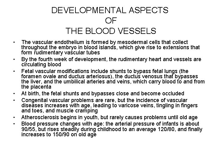 DEVELOPMENTAL ASPECTS OF THE BLOOD VESSELS • • The vascular endothelium is formed by