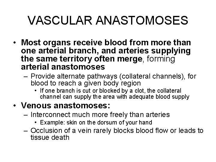 VASCULAR ANASTOMOSES • Most organs receive blood from more than one arterial branch, and