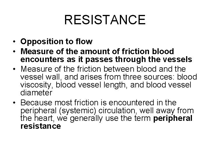 RESISTANCE • Opposition to flow • Measure of the amount of friction blood encounters