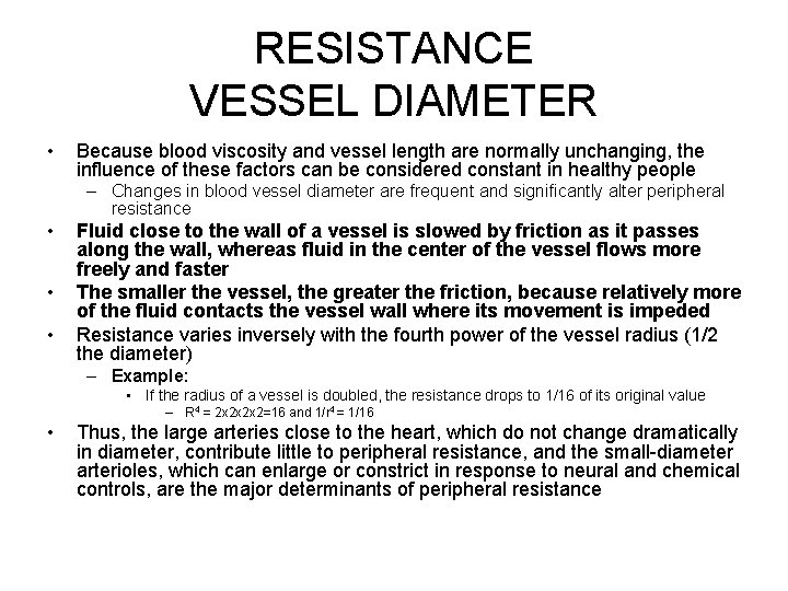 RESISTANCE VESSEL DIAMETER • Because blood viscosity and vessel length are normally unchanging, the