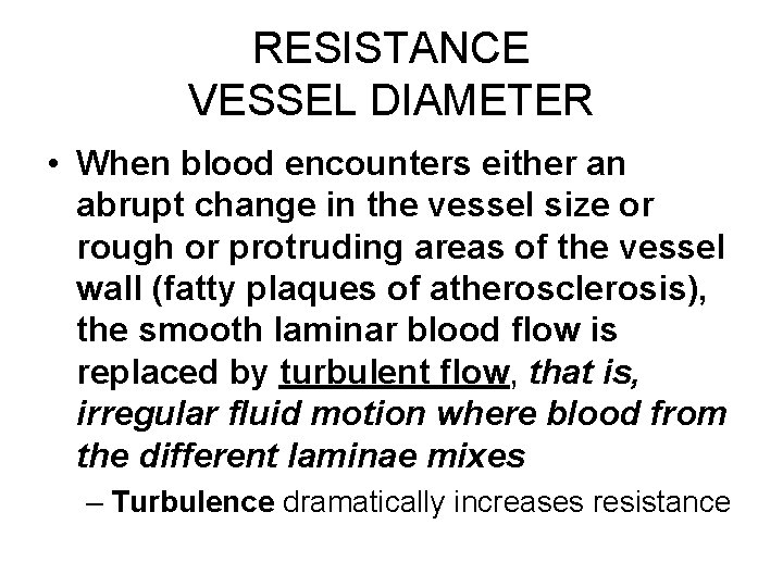 RESISTANCE VESSEL DIAMETER • When blood encounters either an abrupt change in the vessel