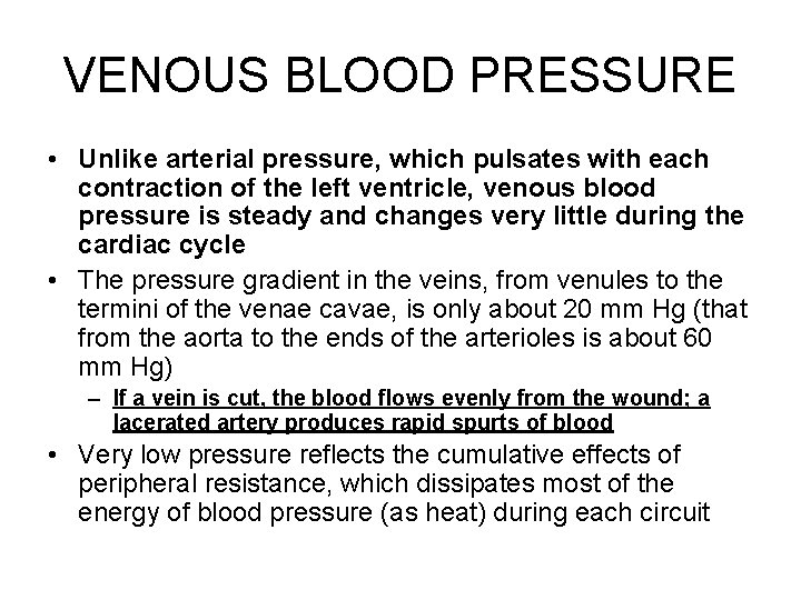 VENOUS BLOOD PRESSURE • Unlike arterial pressure, which pulsates with each contraction of the
