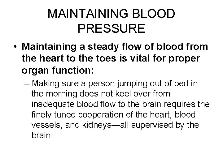 MAINTAINING BLOOD PRESSURE • Maintaining a steady flow of blood from the heart to