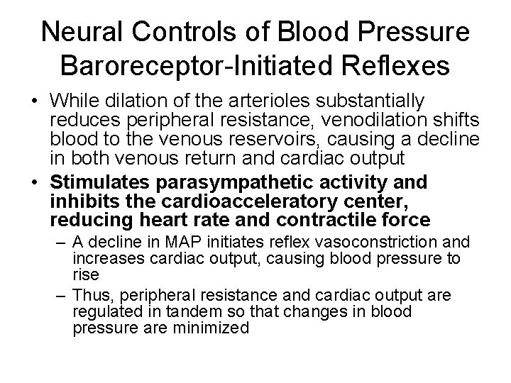 Neural Controls of Blood Pressure Baroreceptor-Initiated Reflexes • While dilation of the arterioles substantially