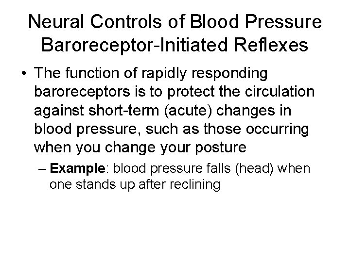 Neural Controls of Blood Pressure Baroreceptor-Initiated Reflexes • The function of rapidly responding baroreceptors