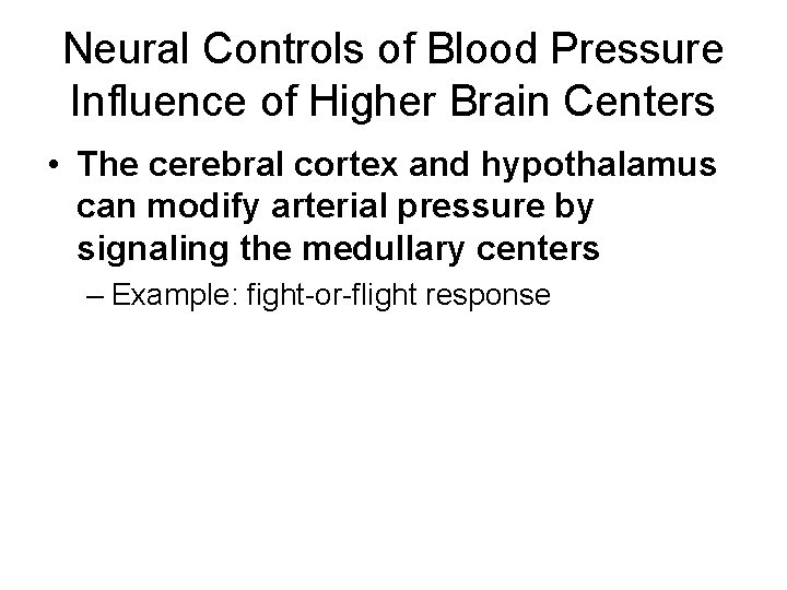 Neural Controls of Blood Pressure Influence of Higher Brain Centers • The cerebral cortex