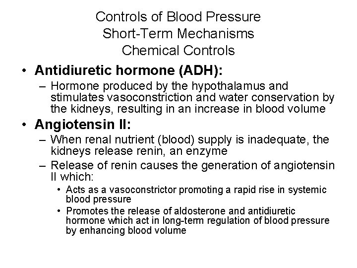 Controls of Blood Pressure Short-Term Mechanisms Chemical Controls • Antidiuretic hormone (ADH): – Hormone