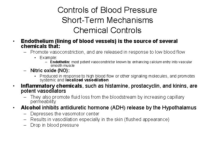 Controls of Blood Pressure Short-Term Mechanisms Chemical Controls • Endothelium (lining of blood vessels)