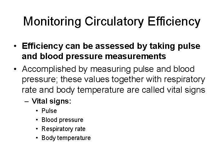 Monitoring Circulatory Efficiency • Efficiency can be assessed by taking pulse and blood pressure