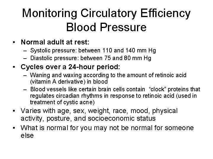 Monitoring Circulatory Efficiency Blood Pressure • Normal adult at rest: – Systolic pressure: between
