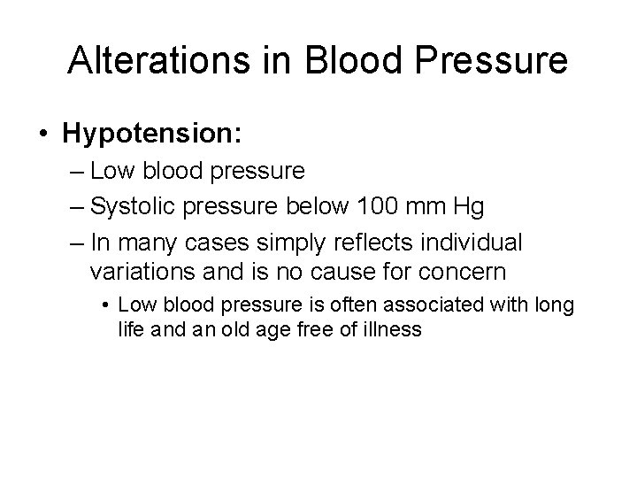 Alterations in Blood Pressure • Hypotension: – Low blood pressure – Systolic pressure below