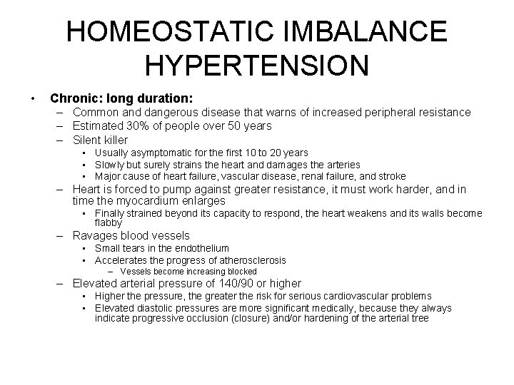 HOMEOSTATIC IMBALANCE HYPERTENSION • Chronic: long duration: – Common and dangerous disease that warns