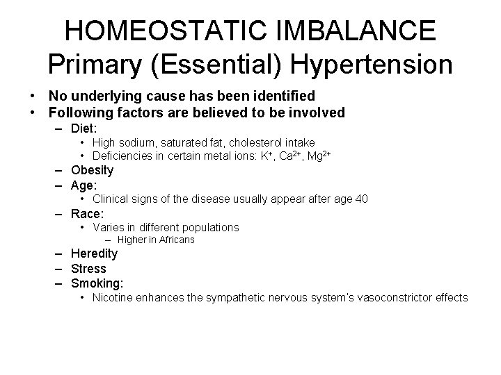 HOMEOSTATIC IMBALANCE Primary (Essential) Hypertension • No underlying cause has been identified • Following