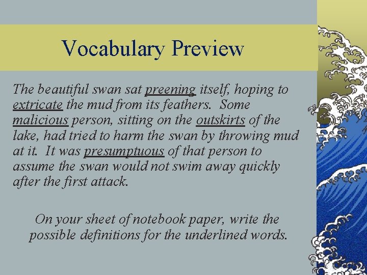 Vocabulary Preview The beautiful swan sat preening itself, hoping to extricate the mud from