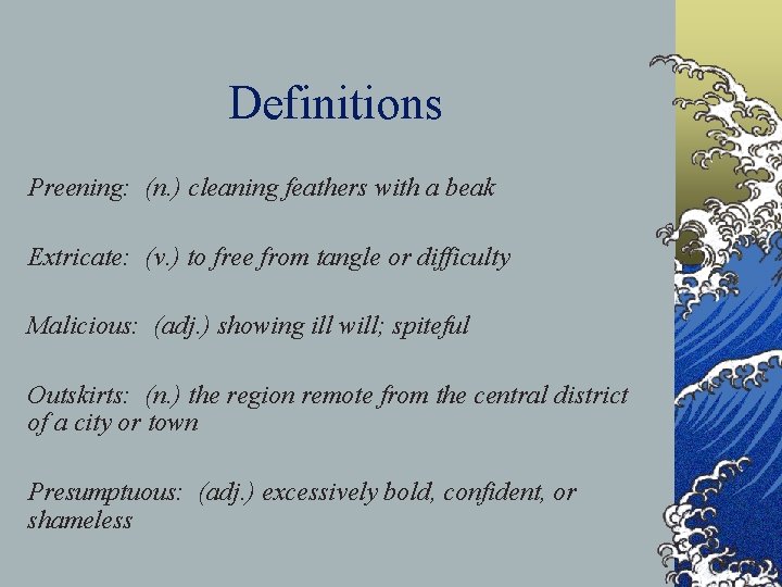 Definitions Preening: (n. ) cleaning feathers with a beak Extricate: (v. ) to free