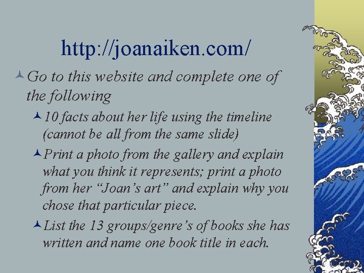 http: //joanaiken. com/ ©Go to this website and complete one of the following ©