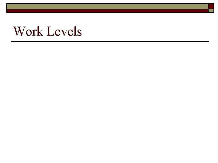 Work Levels 