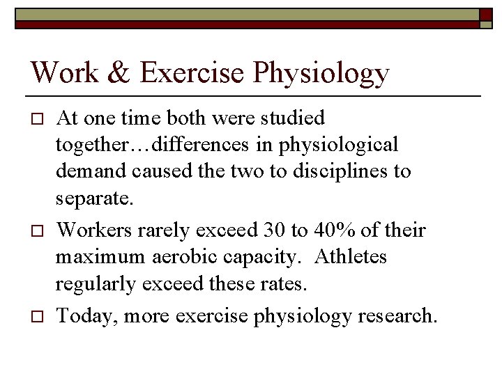 Work & Exercise Physiology o o o At one time both were studied together…differences