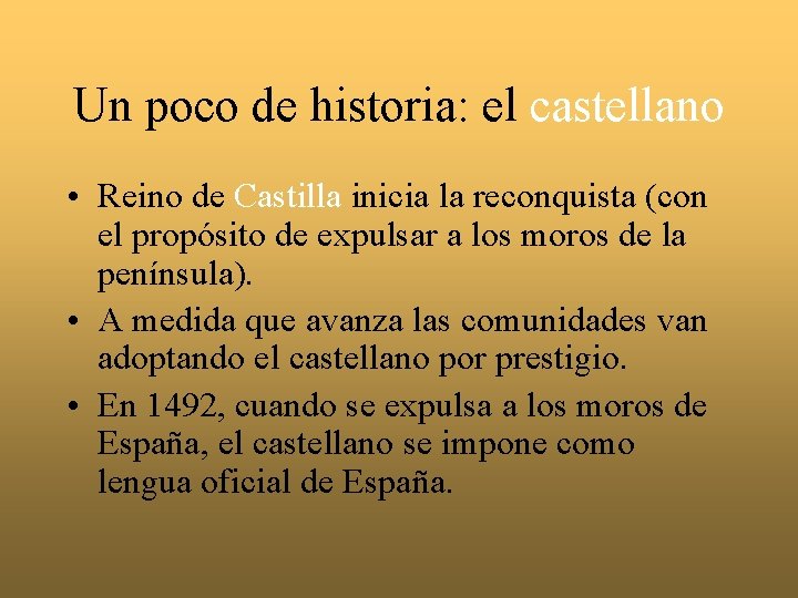 Un poco de historia: el castellano • Reino de Castilla inicia la reconquista (con