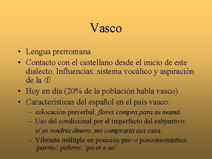 Vasco • Lengua prerromana • Contacto con el castellano desde el inicio de este