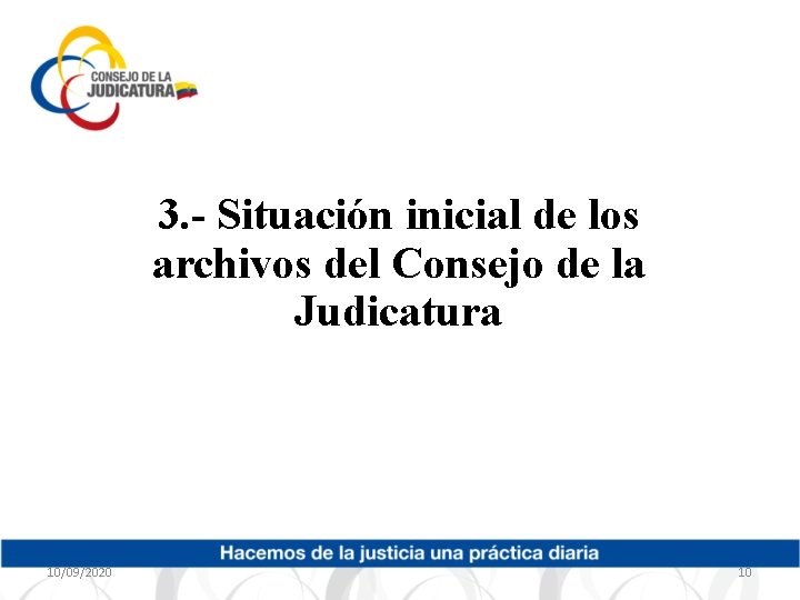 3. - Situación inicial de los archivos del Consejo de la Judicatura 10/09/2020 10