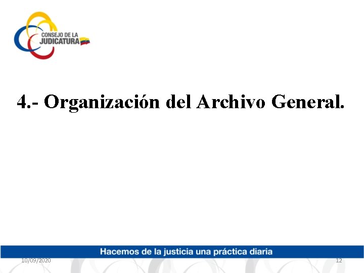 4. - Organización del Archivo General. 10/09/2020 12 