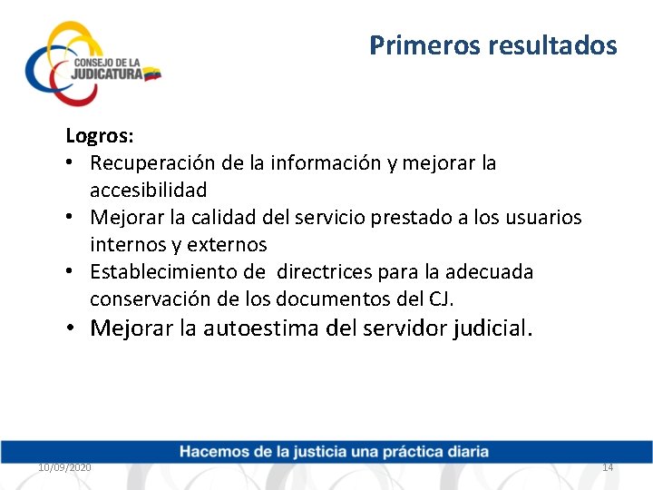 Primeros resultados Logros: • Recuperación de la información y mejorar la accesibilidad • Mejorar