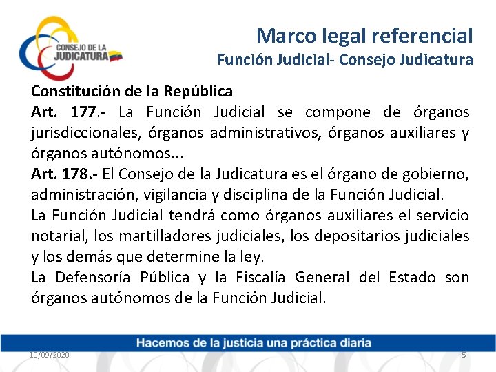 Marco legal referencial Función Judicial- Consejo Judicatura Constitución de la República Art. 177. -