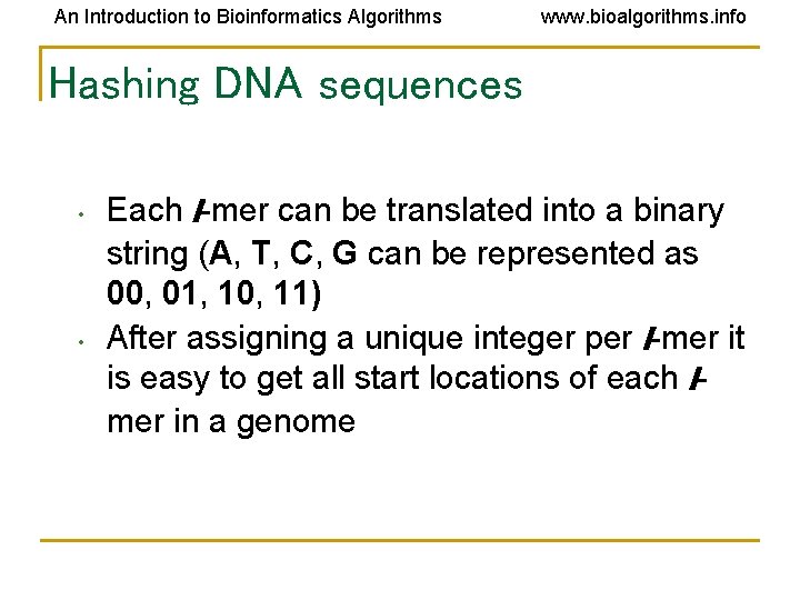 An Introduction to Bioinformatics Algorithms www. bioalgorithms. info Hashing DNA sequences • • Each An Introduction to Bioinformatics Algorithms www. bioalgorithms. info Hashing DNA sequences • • Each