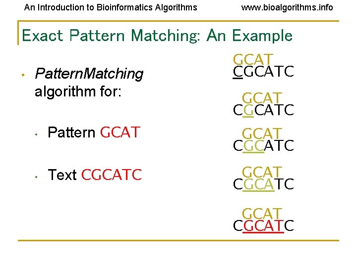 An Introduction to Bioinformatics Algorithms www. bioalgorithms. info Exact Pattern Matching: An Example • An Introduction to Bioinformatics Algorithms www. bioalgorithms. info Exact Pattern Matching: An Example •