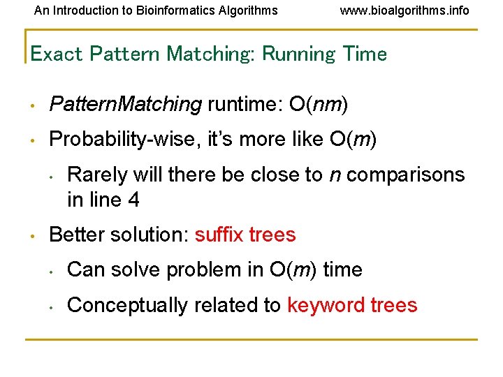 An Introduction to Bioinformatics Algorithms www. bioalgorithms. info Exact Pattern Matching: Running Time • An Introduction to Bioinformatics Algorithms www. bioalgorithms. info Exact Pattern Matching: Running Time •