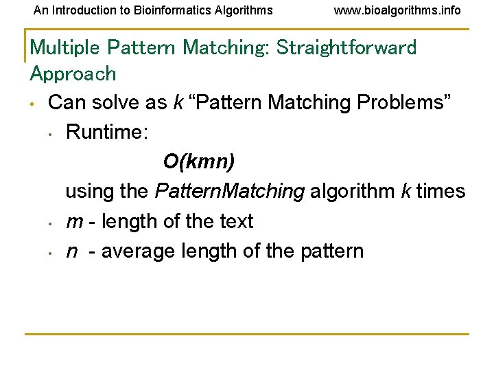 An Introduction to Bioinformatics Algorithms www. bioalgorithms. info Multiple Pattern Matching: Straightforward Approach •