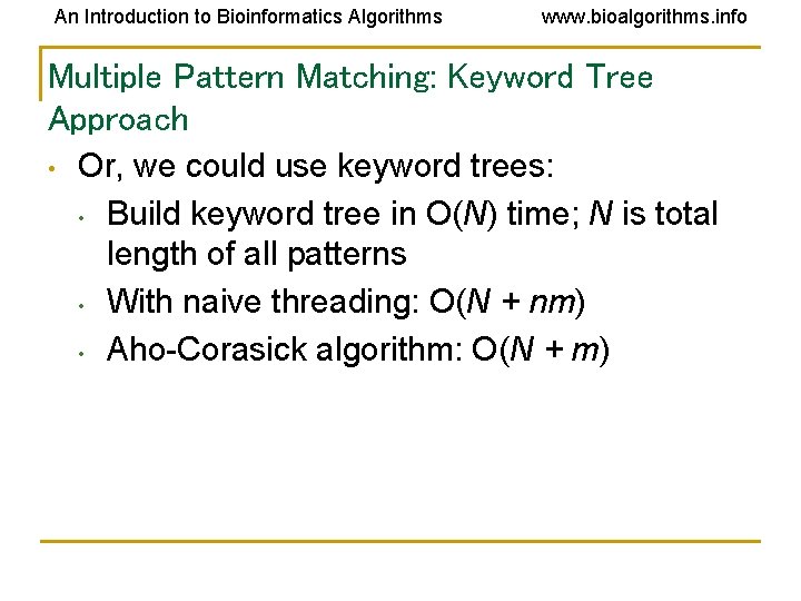 An Introduction to Bioinformatics Algorithms www. bioalgorithms. info Multiple Pattern Matching: Keyword Tree Approach