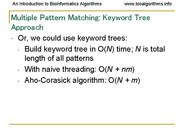 An Introduction to Bioinformatics Algorithms www. bioalgorithms. info Multiple Pattern Matching: Keyword Tree Approach An Introduction to Bioinformatics Algorithms www. bioalgorithms. info Multiple Pattern Matching: Keyword Tree Approach