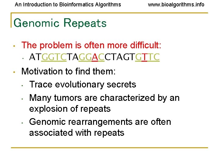 An Introduction to Bioinformatics Algorithms www. bioalgorithms. info Genomic Repeats • The problem is An Introduction to Bioinformatics Algorithms www. bioalgorithms. info Genomic Repeats • The problem is