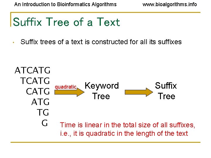 An Introduction to Bioinformatics Algorithms www. bioalgorithms. info Suffix Tree of a Text • An Introduction to Bioinformatics Algorithms www. bioalgorithms. info Suffix Tree of a Text •
