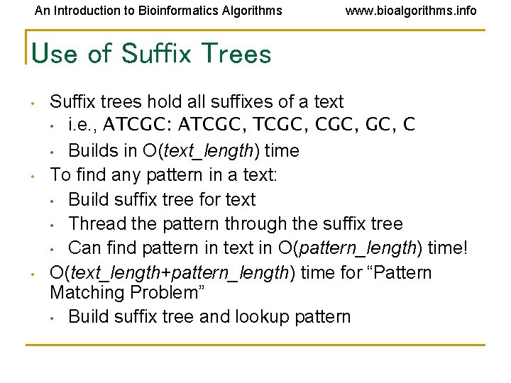 An Introduction to Bioinformatics Algorithms www. bioalgorithms. info Use of Suffix Trees • •