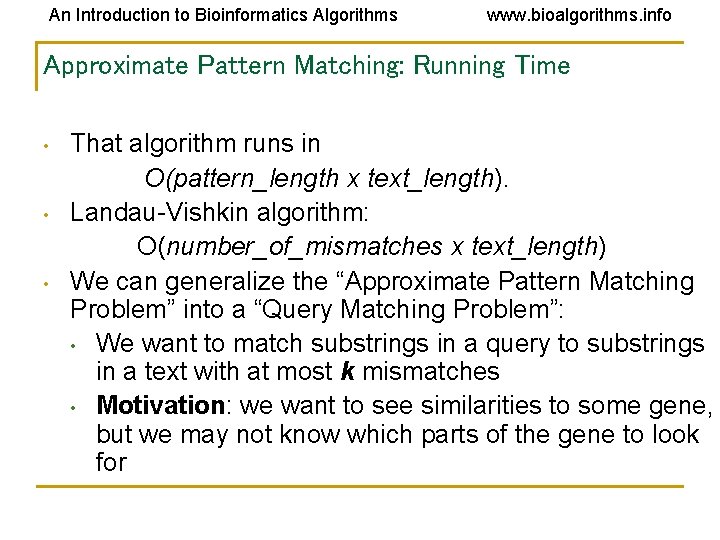 An Introduction to Bioinformatics Algorithms www. bioalgorithms. info Approximate Pattern Matching: Running Time •