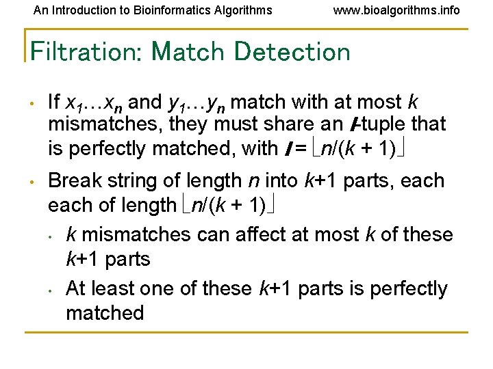 An Introduction to Bioinformatics Algorithms www. bioalgorithms. info Filtration: Match Detection • If x