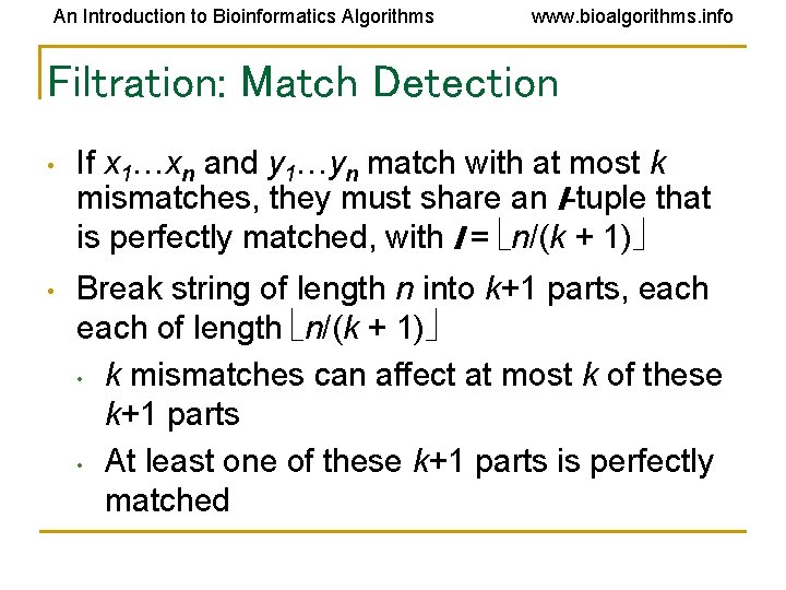 An Introduction to Bioinformatics Algorithms www. bioalgorithms. info Filtration: Match Detection • If x An Introduction to Bioinformatics Algorithms www. bioalgorithms. info Filtration: Match Detection • If x